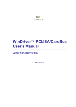 WinDriver™ PCI/ISA/CardBus User's Manual Jungo Connectivity Ltd. Version 11.5.0