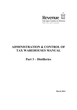 ADMINISTRATION &amp; CONTROL OF TAX WAREHOUSES MANUAL Part 3 – Distilleries March 2014