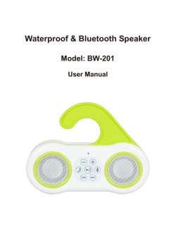 Waterproof &amp; Bluetooth Speaker Model: BW-201 User Manual