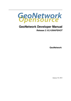 GeoNetwork Developer Manual Release 2.10.3-SNAPSHOT GeoNetwork January 30, 2014
