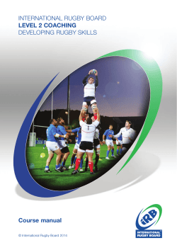 INTERNATIONAL RUGBY BOARD DEVELOPING RUGBY SKILLS LEVEL 2 COACHING Course manual