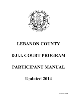 LEBANON COUNTY D.U.I. COURT PROGRAM PARTICIPANT MANUAL Updated 2014