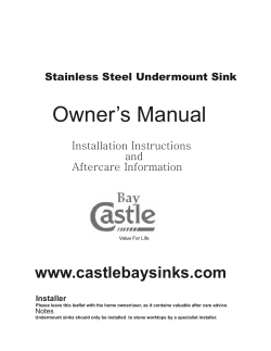 Owner’s Manual www.castlebaysinks.com Stainless Steel Undermount Sink Installation Instructions