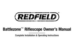 Battlezone Riflescope Owner’s Manual ™ Complete Installation &amp; Operating Instructions
