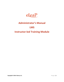 Administrator’s Manual LMS Instructor-led Training Module Copyright © 2014 Telania, LLC.