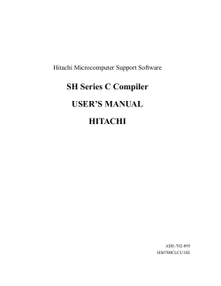 SH Series C Compiler USER’S MANUAL HITACHI Hitachi Microcomputer Support Software