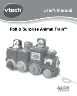 User’s Manual Roll &amp; Surprise Animal Train™ © 2014 VTech Printed in China