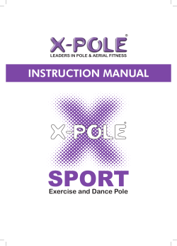 INSTRUCTION MANUAL Exercise and Dance Pole LEADERS IN POLE &amp; AERIAL FITNESS ®