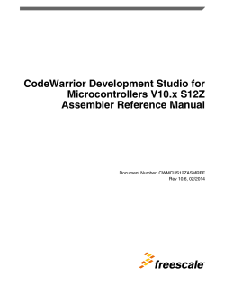 CodeWarrior Development Studio for Microcontrollers V10.x S12Z Assembler Reference Manual Document Number: CWMCUS12ZASMREF
