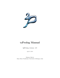 tuProlog Manual tuProlog version: 2.8 Enrico Denti Alma Mater Studiorum&ndash;Universit`