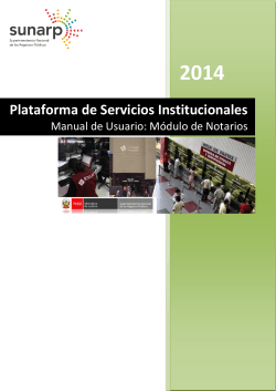 2014 Plataforma de Servicios Institucionales Manual de Usuario: Módulo de Notarios