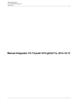 Manual Integrador V2.7.0-pre0-1015-gfc0c71a, 2014-10-12 Manual Integrador V2.7.0-pre0-1015-gfc0c71a, 2014-10-12