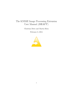 The KNIME Image Processing Extension User Manual (DRAFT ) February 6, 2014