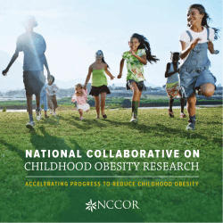CHILDHOOD OBESITY RESEARCH ACCELERATING PROGRESS TO REDUCE CHILDHOOD OBESITY