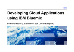 Developing Cloud Applications using IBM Bluemix Brian DePradine (Development lead Liberty buildpack)