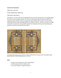 Subject&nbsp;Area:&nbsp;Visual&nbsp;Arts&nbsp; Grades:&nbsp;Middle&nbsp;School,&nbsp;High&nbsp;School&nbsp; Topic/Theme:&nbsp;Illuminations&nbsp;&nbsp; Illuminations:&nbsp;&nbsp;This&nbsp;term&nbsp;refers&nbsp;to&nbsp;the&nbsp;embellishment&nbsp;of&nbsp;manuscripts&nbsp;with&nbsp;geometric&nbsp;and&nbsp;vegetal&nbsp;designs,&nbsp;