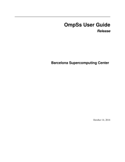 OmpSs User Guide Release Barcelona Supercomputing Center October 14, 2014