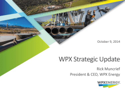WPX Strategic Update  Rick Muncrief President &amp; CEO, WPX Energy