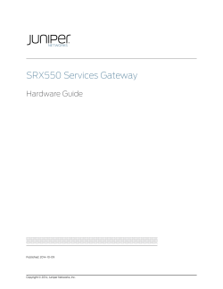 SRX550 Services Gateway Hardware Guide Published: 2014-10-09 Copyright &copy; 2014, Juniper Networks, Inc.