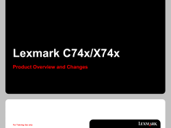 Lexmark C74x/X74x Product Overview and Changes For Training Use only