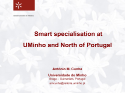 Smart specialisation at UMinho and North of Portugal  António M. Cunha