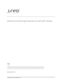 Ethernet Switching Features on the QFX Series 12.1 Release Published: 2014-10-08