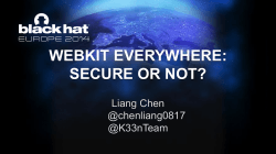 WEBKIT EVERYWHERE: SECURE OR NOT? Liang Chen @chenliang0817