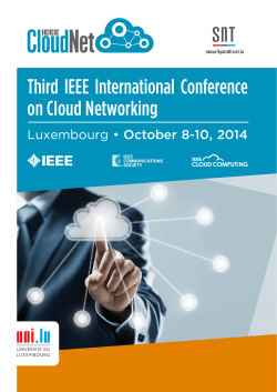 Third IEEE International Conference on Cloud Networking Luxembourg • October 8-10, 2014