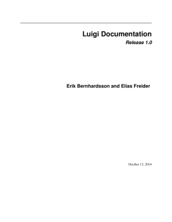 Luigi Documentation Release 1.0 Erik Bernhardsson and Elias Freider October 13, 2014
