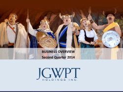 BUSINESS OVERVIEW Second Quarter 2014 1 © 2014 JGWPT Holdings Inc.
