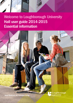 Welcome to Loughborough University Hall user guide 2014-2015 Essential information