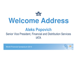 Welcome Address Aleks Popovich Senior Vice President, Financial and Distribution Services IATA