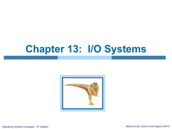 Chapter 13:  I/O Systems Silberschatz, Galvin and Gagne ©2013! Edition!