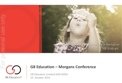 For personal use only G8 Education – Morgans Conference