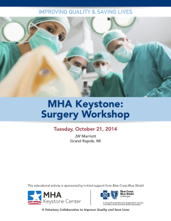 MHA Keystone: Surgery Workshop IMPROVING QUALITY &amp; sAVING LIVes Tuesday, October 21, 2014