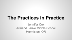 The Practices in Practice Jennifer Cox Armand Larive Middle School Hermiston, OR