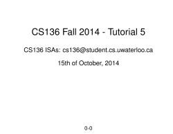 CS136 Fall 2014 - Tutorial 5 CS136 ISAs: 15th of October, 2014 0-0