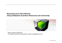 Becoming more self-sufficient: Using InfoSphere Guardium Resources and community Kathryn (Kathy) Zeidenstein
