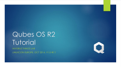 Qubes OS R2 Tutorial INVISIBLE THINGS LAB LINUXCON EUROPE, OCT 2014, V1.0-RC1