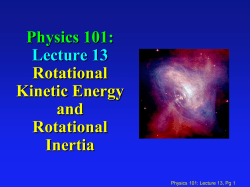 Physics 101: Lecture 13 Rotational Kinetic Energy