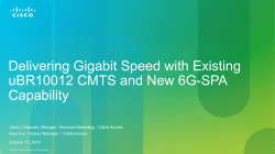 Delivering Gigabit Speed with Existing uBR10012 CMTS and New 6G-SPA Capability