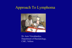 Approach To Lymphoma Dr. Auro Viswabandya, Department of Haematology, CMC, Vellore