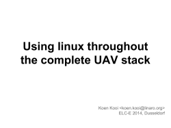 Using linux throughout the complete UAV stack Koen Kooi &lt;&gt; ELC-E 2014, Dusseldorf