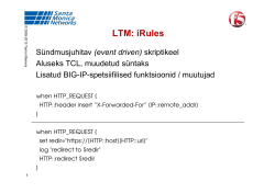 LTM: iRules (event driven) Aluseks TCL, muudetud süntaks Lisatud BIG-IP-spetsiifilised funktsioonid / muutujad