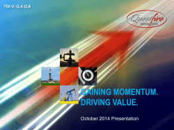 GAINING MOMENTUM. DRIVING VALUE. October 2014 Presentation TSX-V: Q.A Q.B