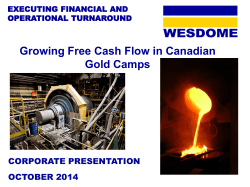 Growing Free Cash Flow in Canadian Gold Camps CORPORATE PRESENTATION OCTOBER 2014