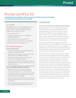 Pivotal GemFire XD DISTRIBUTED IN-MEMORY AND HADOOP-INTEGRATED SQL DATABASE