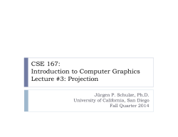 CSE 167: Introduction to Computer Graphics Lecture #3: Projection Jürgen P. Schulze, Ph.D.