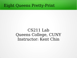 Eight Queens Pretty-Print CS211 Lab Queens College, CUNY Instructor: Kent Chin