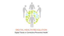 DIGITAL HEALTH REVOLUTION Digital Traces in Connective Preventive Health
